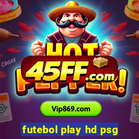 futebol play hd psg